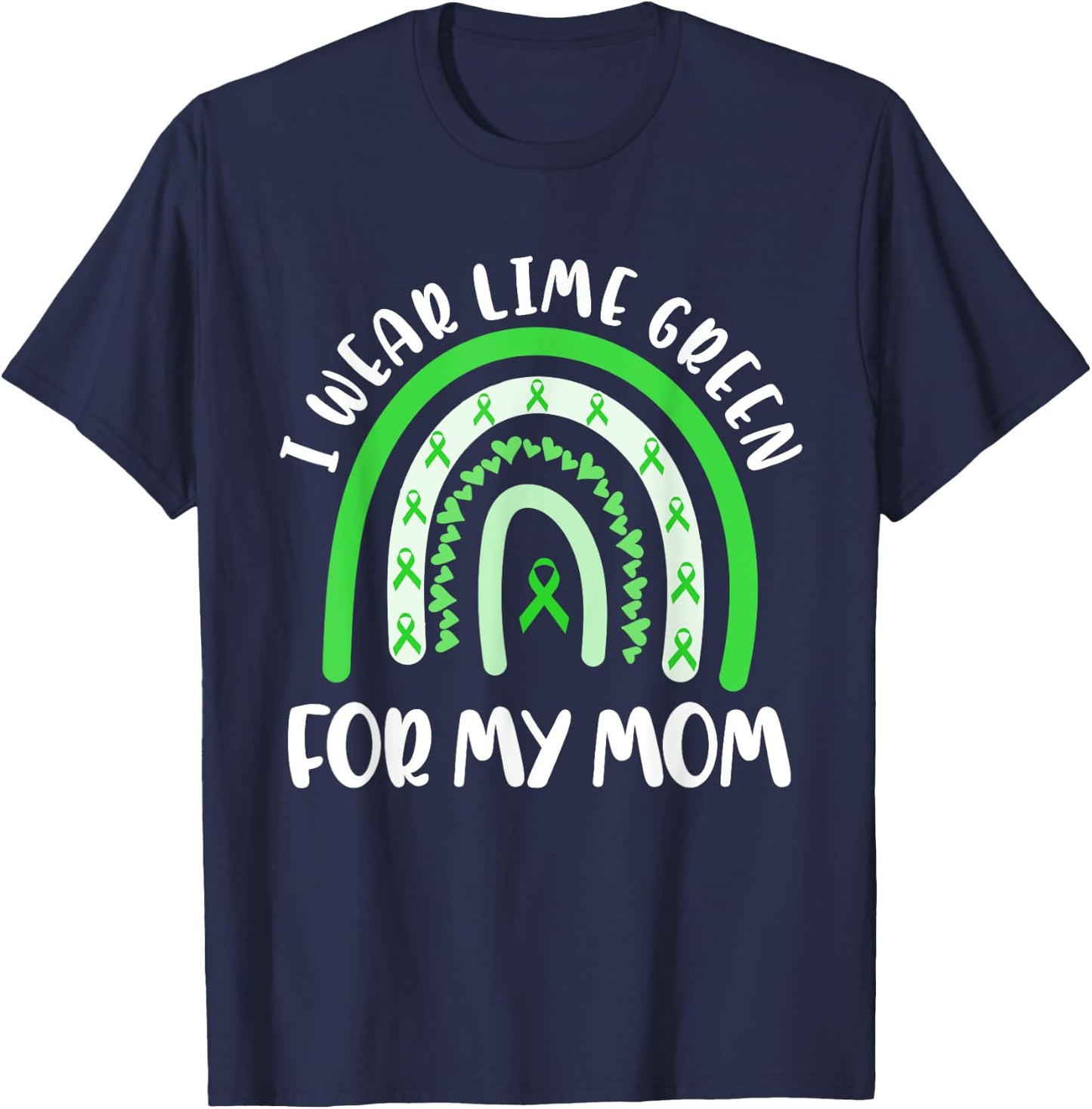 Non Hodgkins Lymphoma Support I Wear Lime Green For My Mom T-Shirt - T-Shirt | Navy