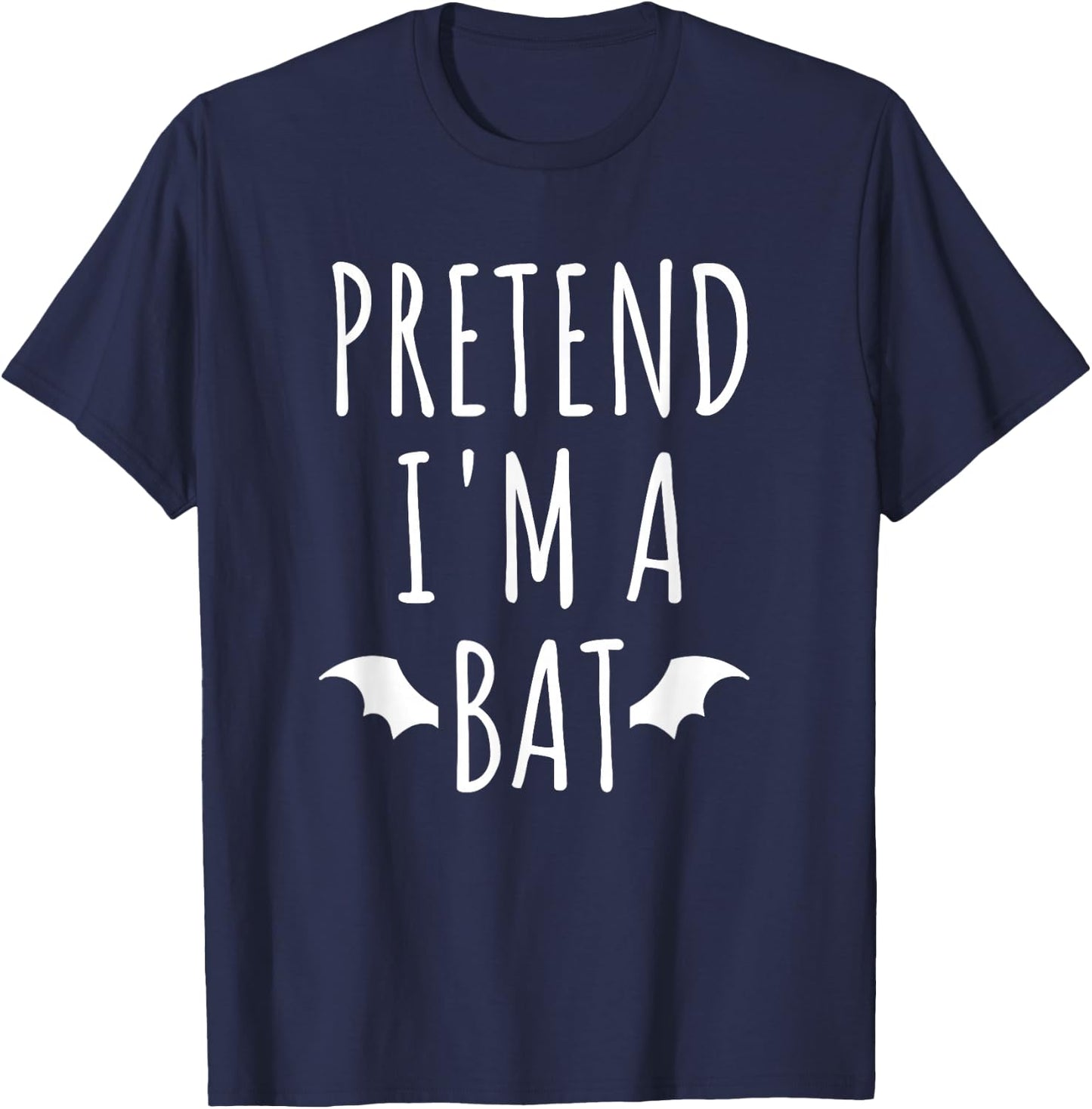 Pretend I'm A Bat Lazy Easy Last Minute Halloween Costume T-Shirt - T-Shirt | Navy