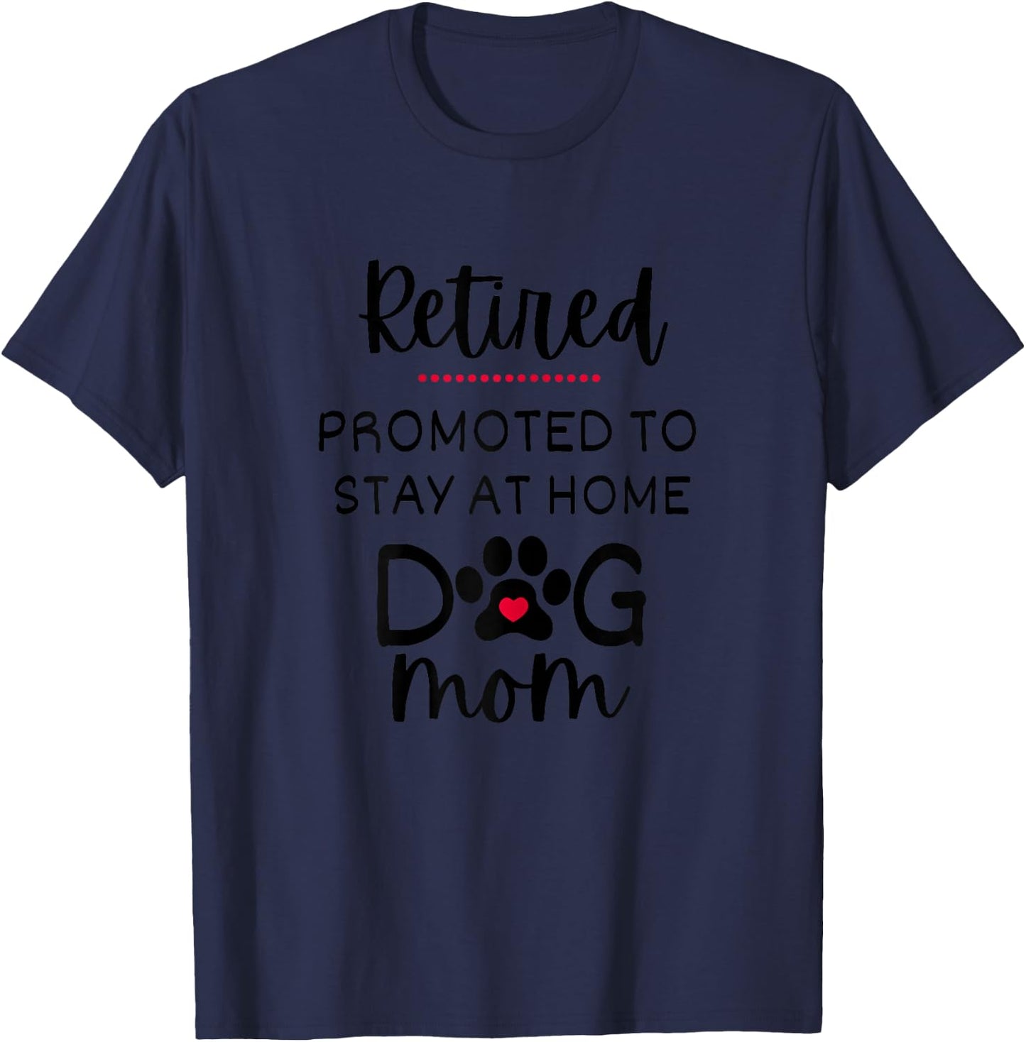 Funny Dog Mom Retirement for Dog Lover T-Shirt - T-Shirt | Navy