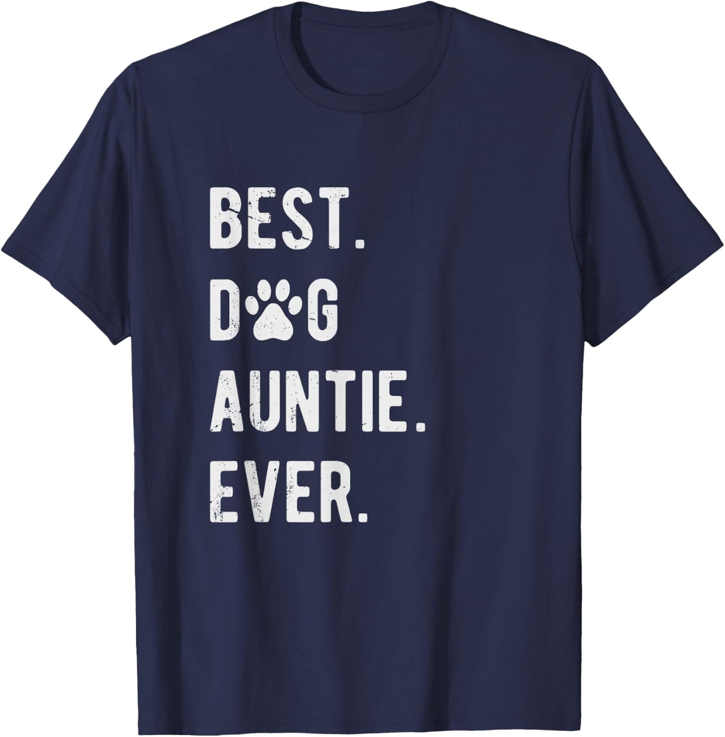 Best Dog Auntie Ever Funny Dog Auntie Gift Dog Auntie T-Shirt - T-Shirt | Navy