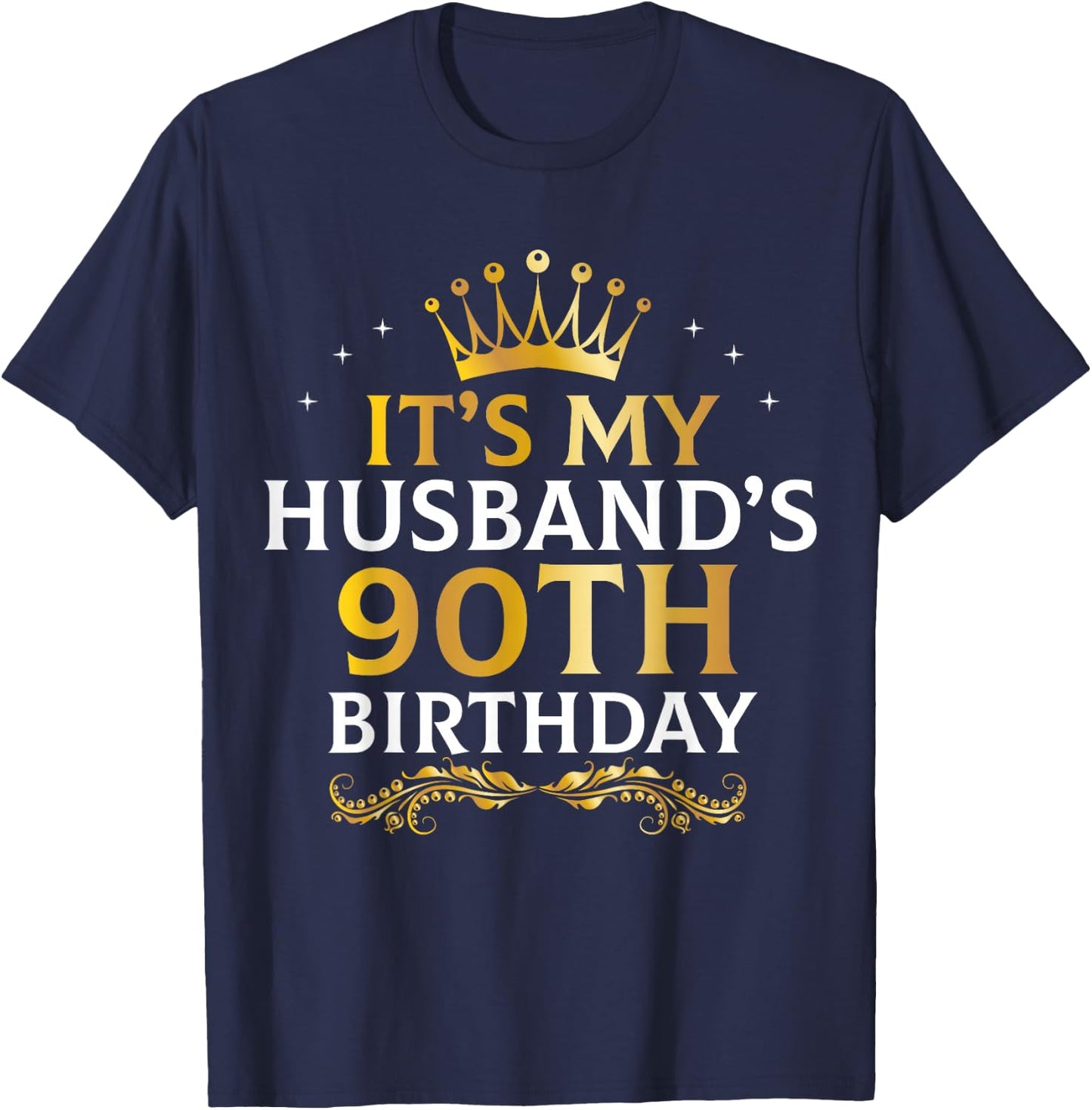 It's My Husband's 90 Year Old Birthday Couple 90th B-Day T-Shirt - T-Shirt | Navy