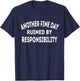 Another Fine Day Ruined by Responsibility - Fun Sarcasm T-Shirt - T-Shirt | Navy
