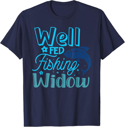 Well Fed Fishing Widow Fisherman's Wife Funny Fishing T-Shirt - T-Shirt | Navy