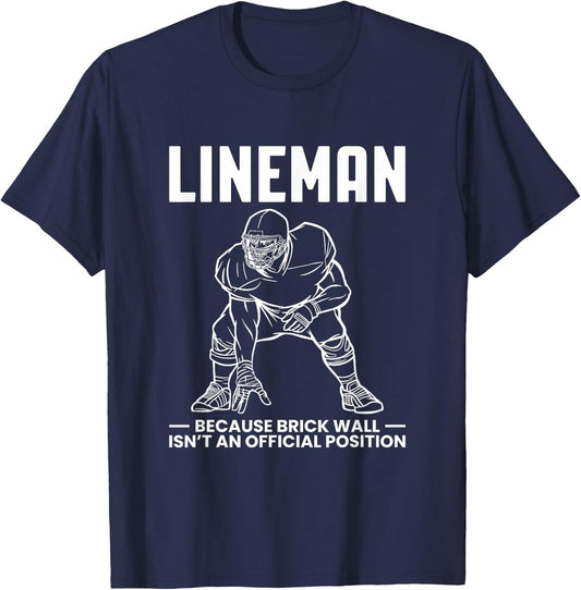 Lineman Because Brick Wall Isnt At Official Position T-Shirt - T-Shirt | Navy