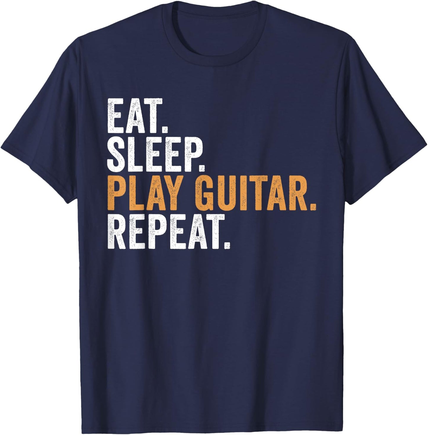 Eat Sleep Play Guitar Repeat Funny Guitarist T-Shirt - T-Shirt | Navy