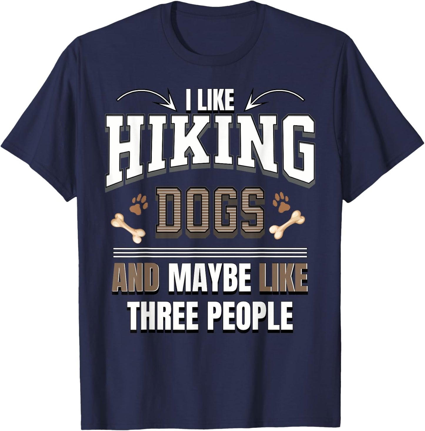 I like Hiking dogs and maybe like three people funny T-Shirt - T-Shirt | Navy
