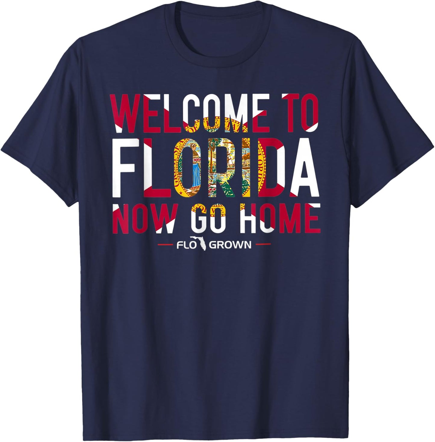 Welcome to Florida Now Go Home T-Shirt - T-Shirt | Navy