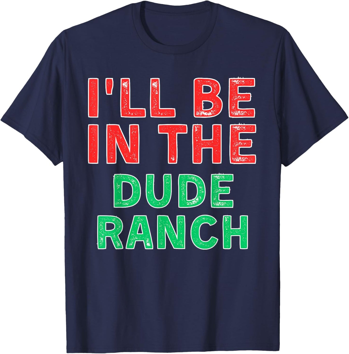 I'll Be In The Dude Ranch Horseback Riding X-Mas T-Shirt - T-Shirt | Navy