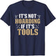 It's Not Hoarding If It's Tools Funny Handyman Repairman T-Shirt - T-Shirt | Navy