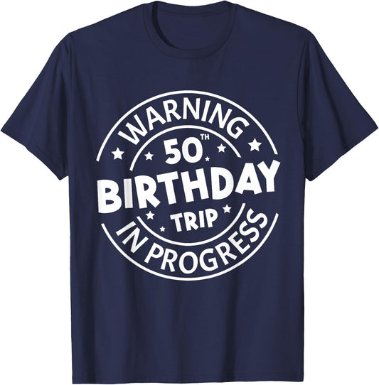 Warning 50th Birthday Trip In Progress Funny 50 Years Old T-Shirt - T-Shirt | Navy