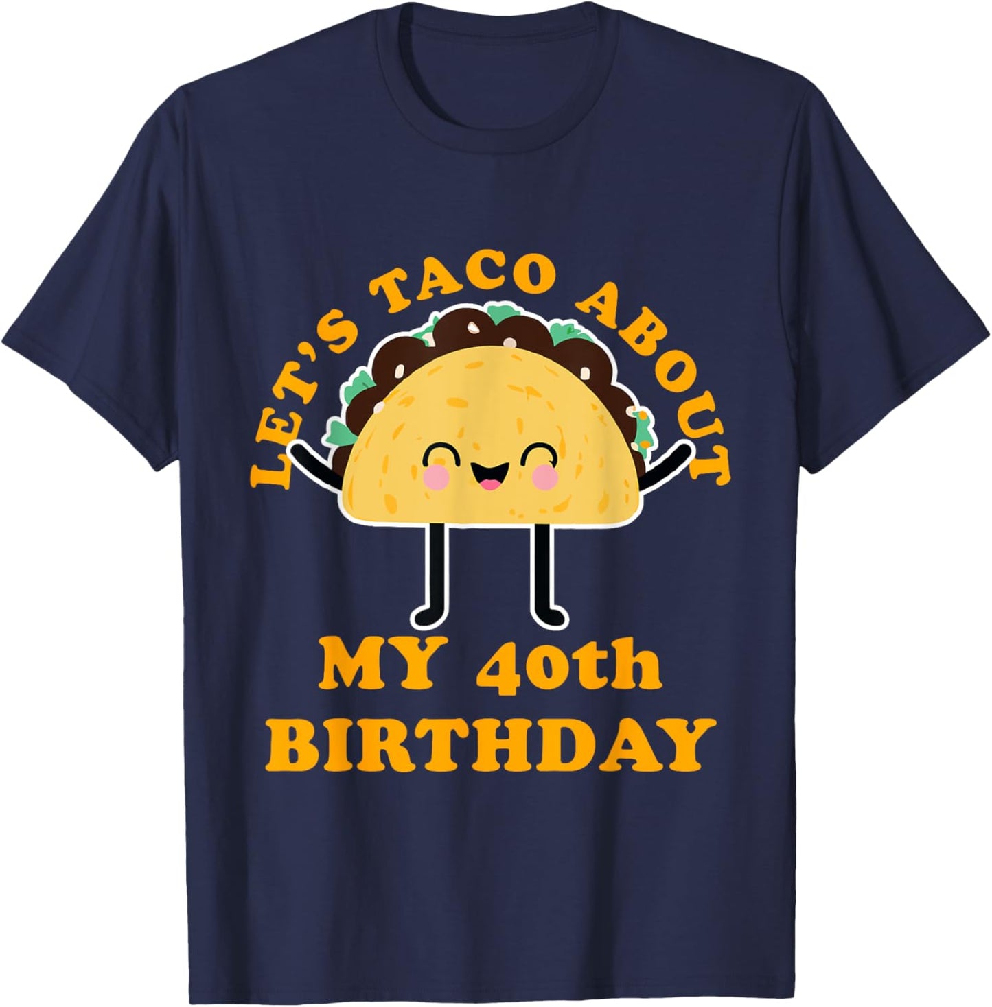 Let's Taco About My 40th Birthday Party T-Shirt - T-Shirt | Navy