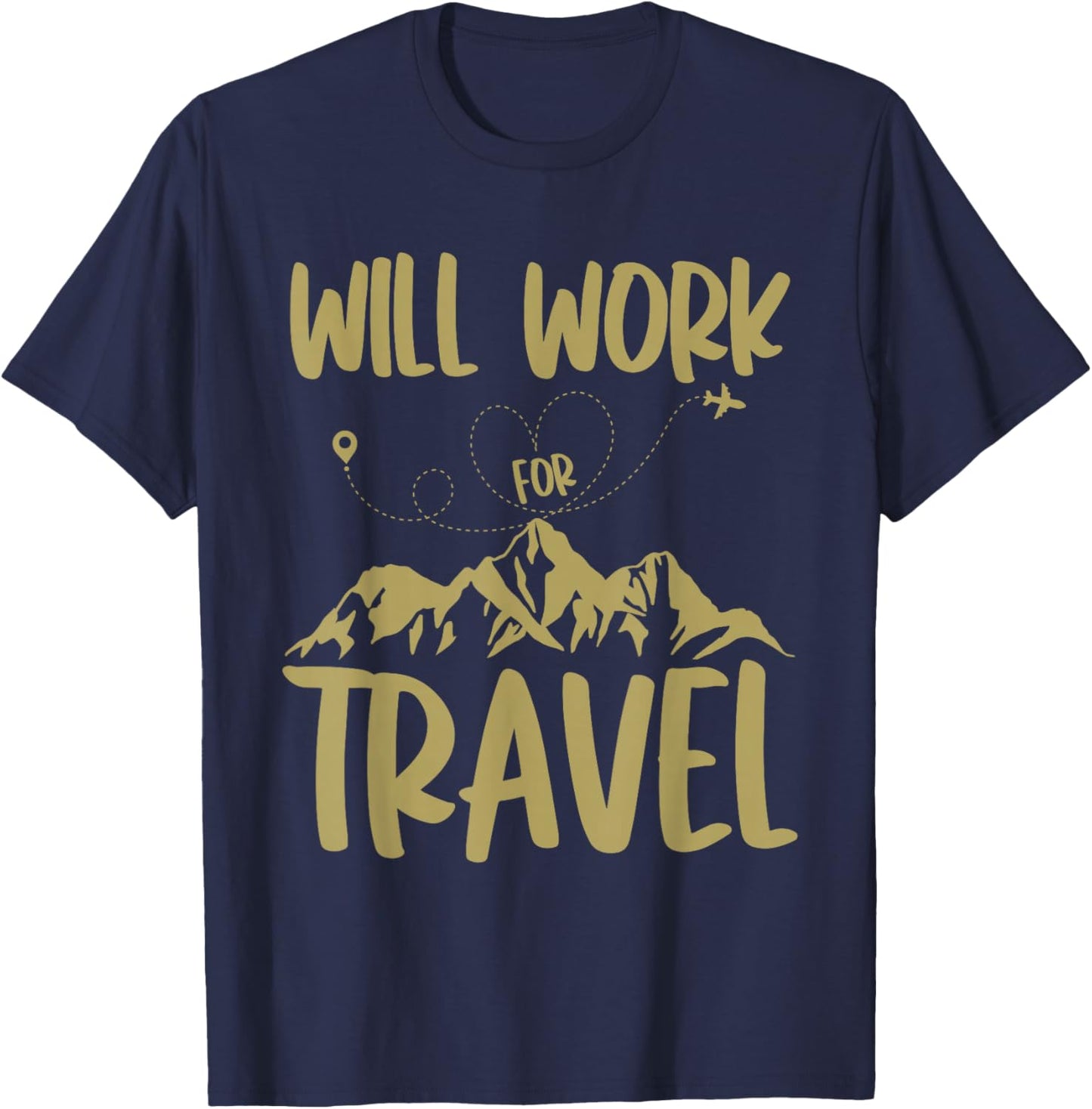 Will Work For Travel Vacation Travel Traveler T-Shirt - T-Shirt | Navy