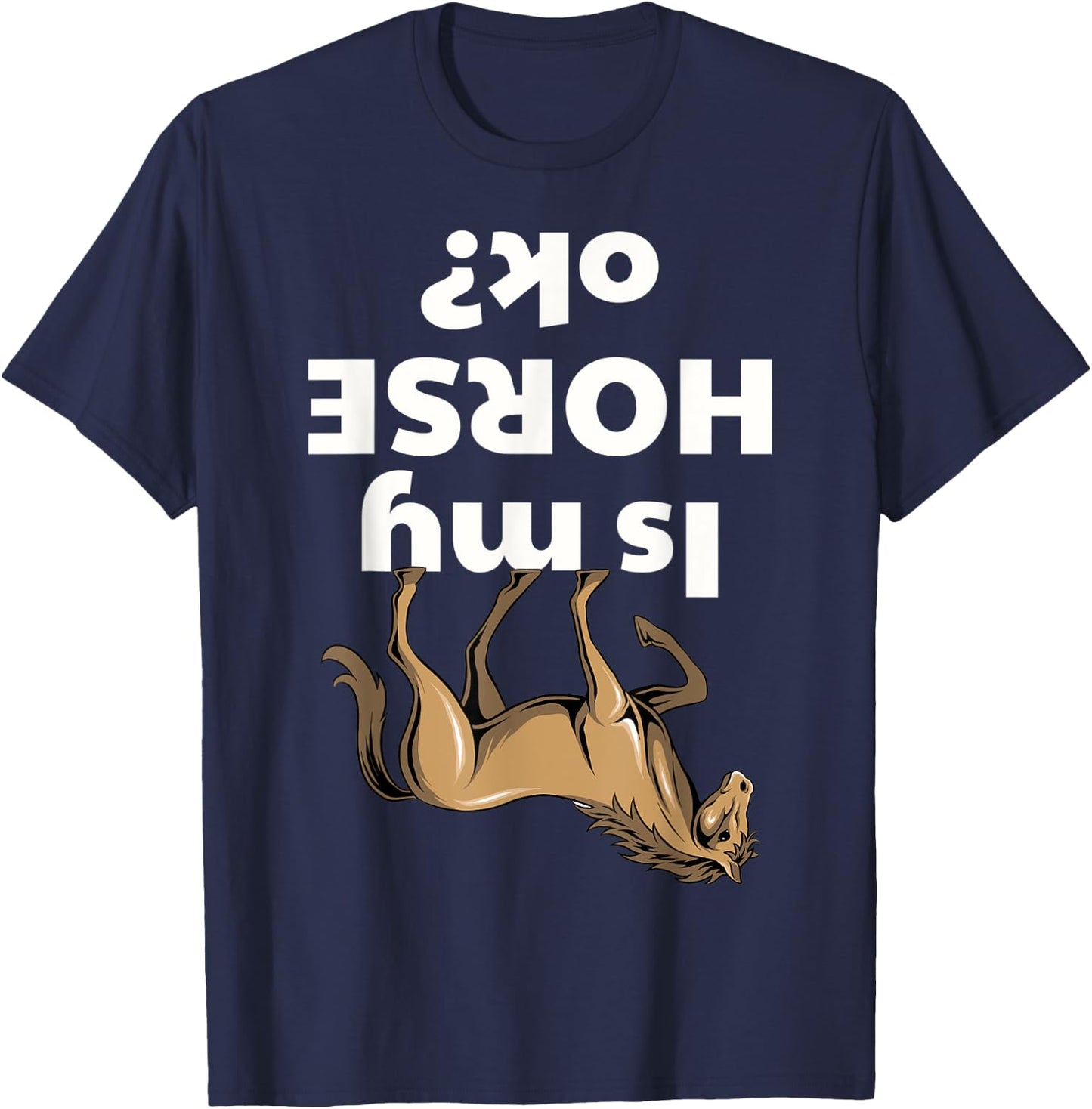 Is my Horse ok T-Shirt - T-Shirt | Navy