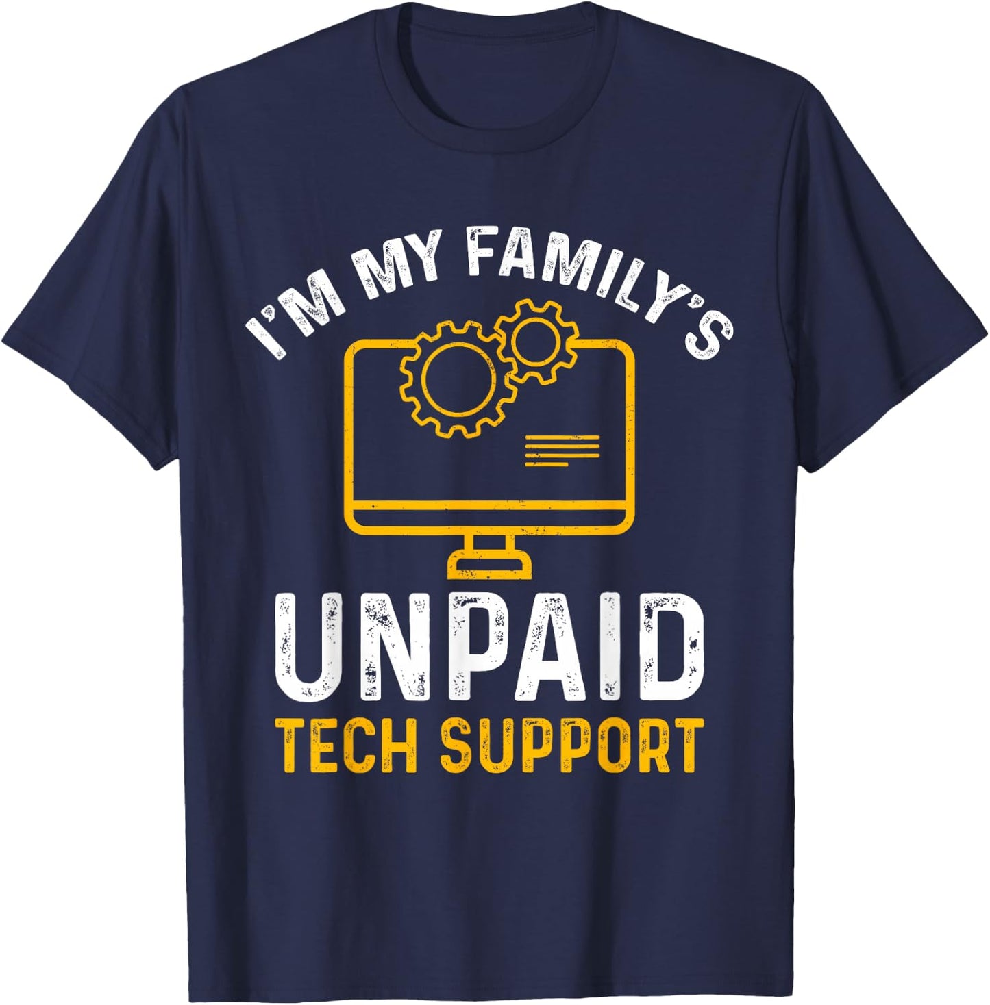 I'm My Family's Unpaid Tech Support Funny Computer Engineer T-Shirt - T-Shirt | Navy