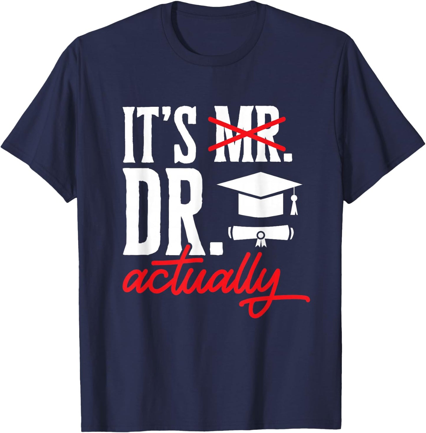 PhD Graduate Doctorate Degree Ph.D. Graduation T-Shirt - T-Shirt | Navy