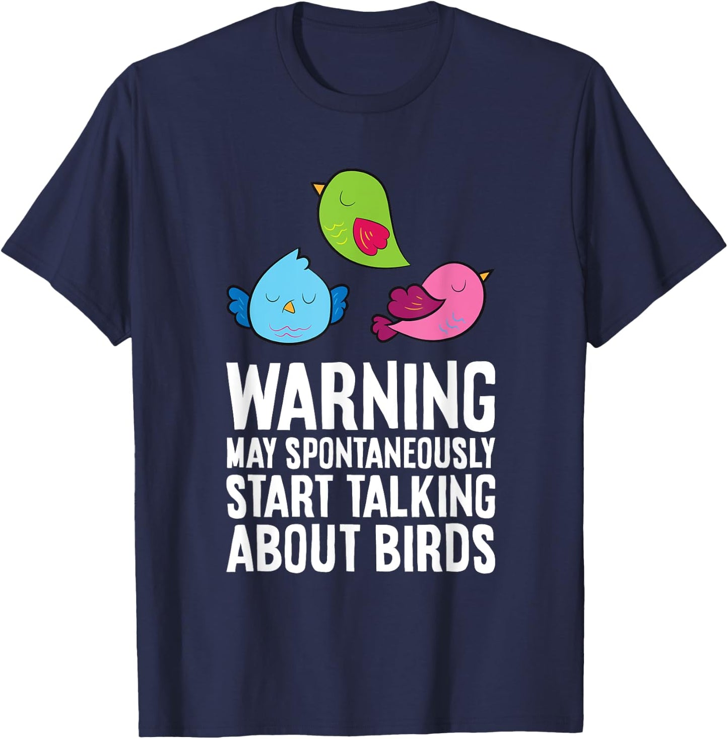 Warning May Spontaneously Talk About Birds T-Shirt - T-Shirt | Navy
