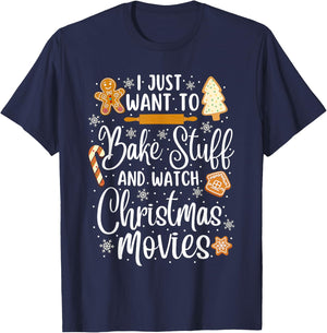 Just Want to Bake Stuff and Watch Christmas Movies T-Shirt - T-Shirt | Navy