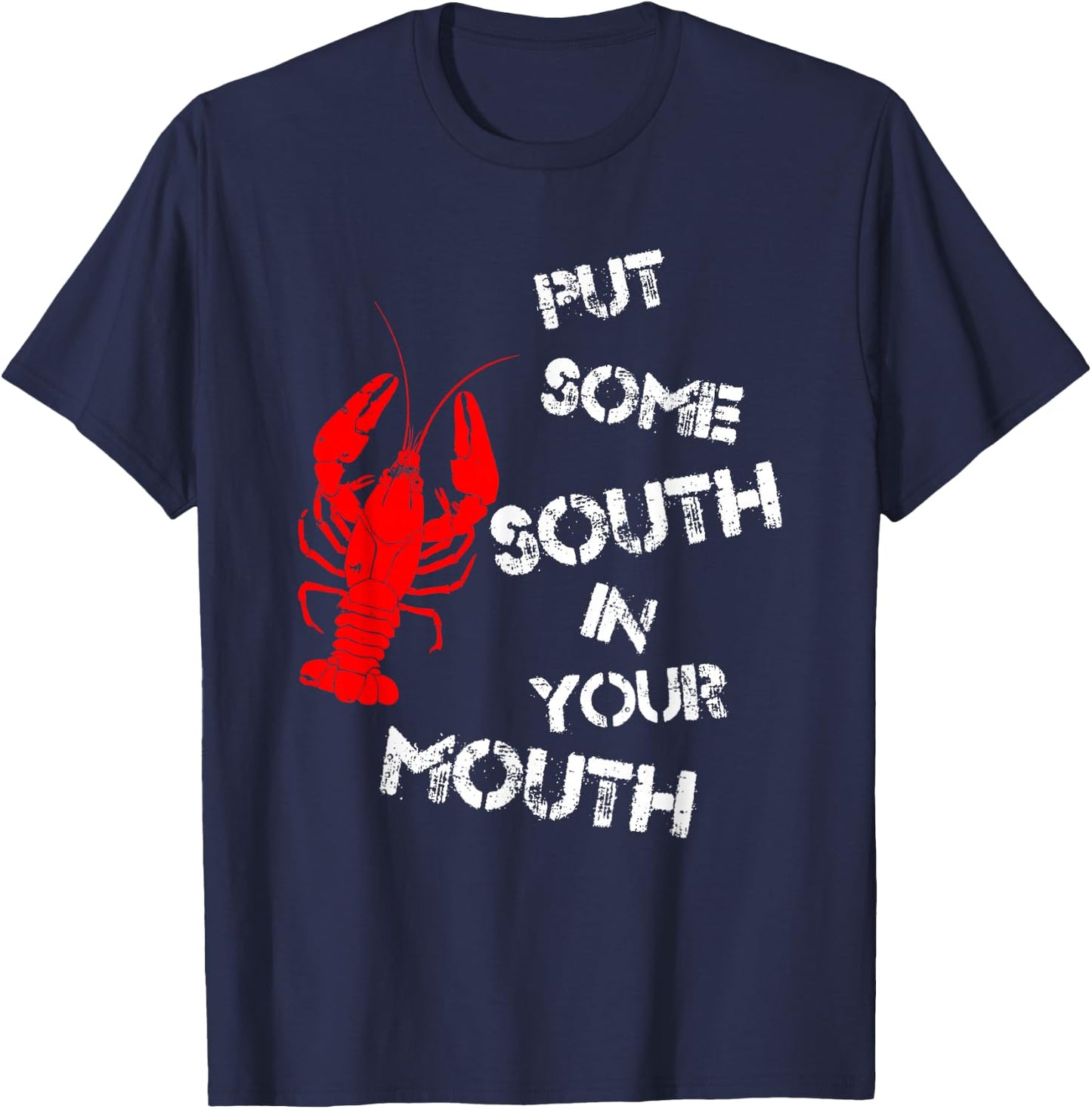 Put Some South In Your Mouth Funny Shrimp T-Shirt - T-Shirt | Navy