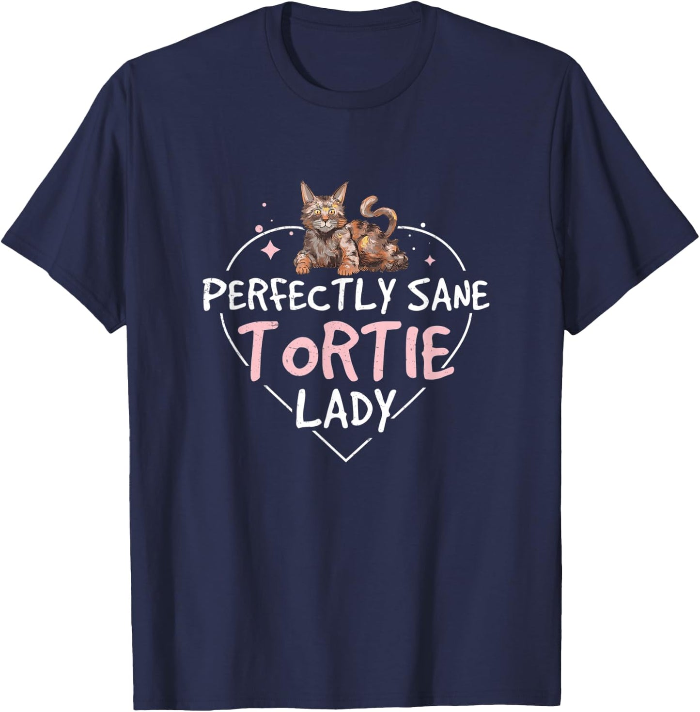 Perfectly Sane Funny Tortoiseshell Cat For A Tortie Cat Lady T-Shirt - T-Shirt | Navy