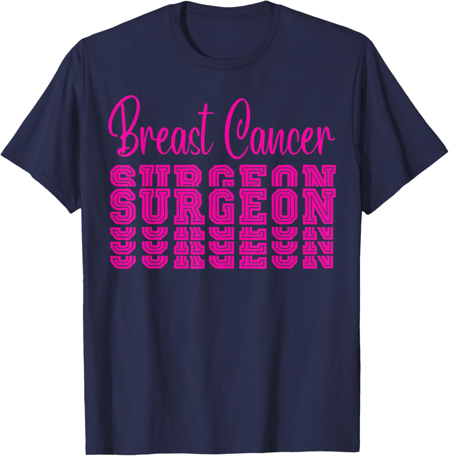 Breast Cancer Surgeon Men Women Pink Ribbon Support Team T-Shirt - T-Shirt | Navy