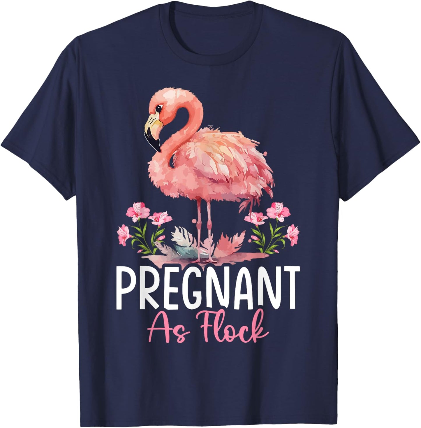 Flamingo Pregnant Flock Pregnant As Flock T-Shirt - T-Shirt | Navy