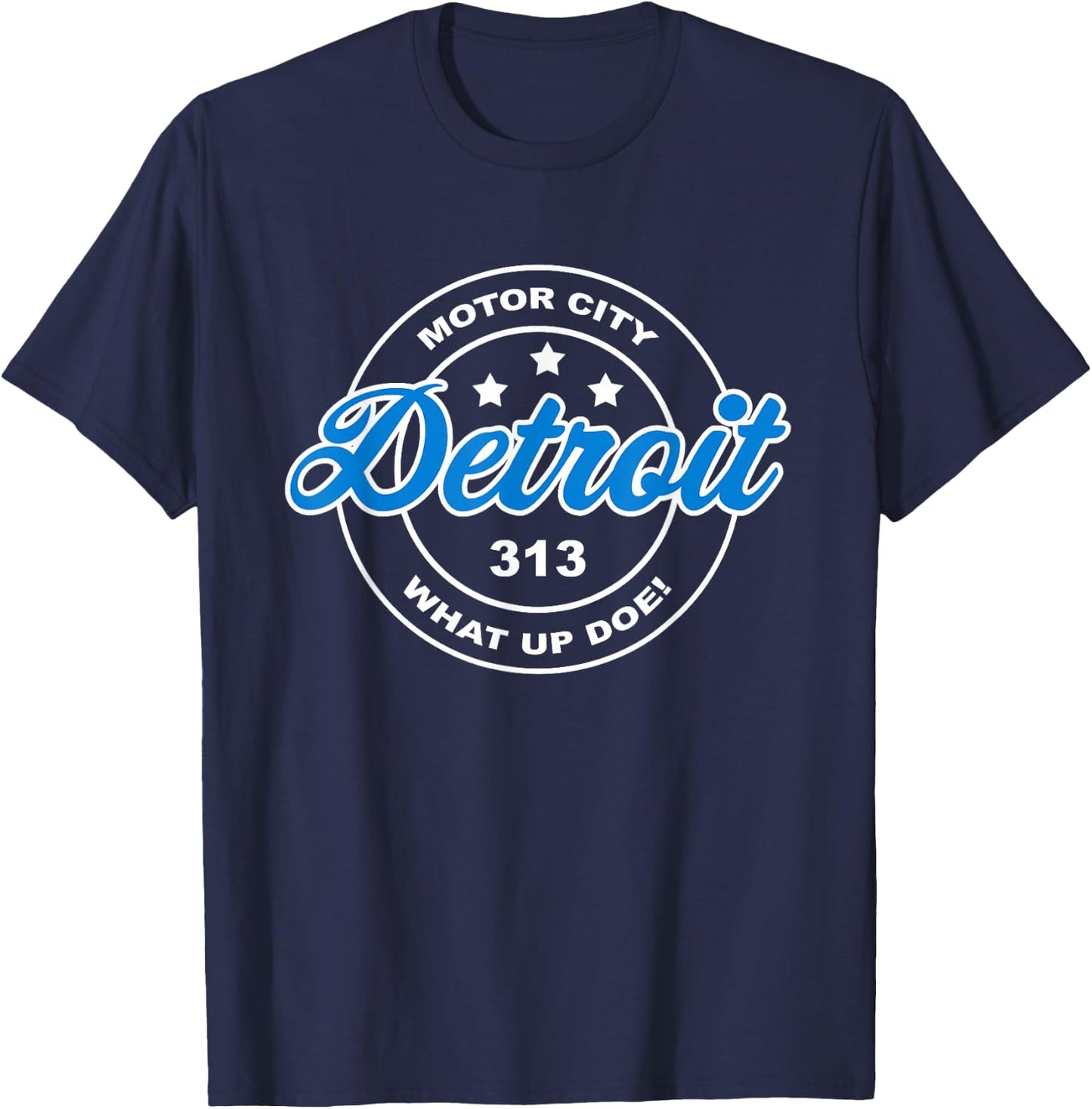 Detroit Michigan Motor City What Up Doe 313 T-Shirt - T-Shirt | Navy