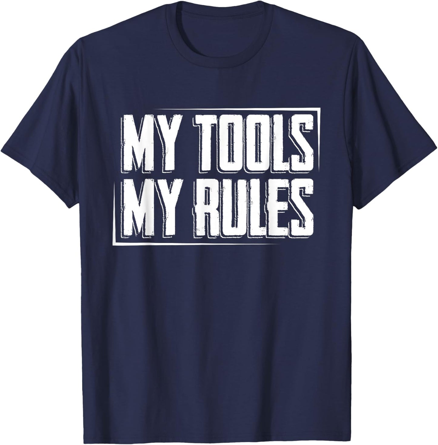 My Tools, My Rules T-Shirt - T-Shirt | Navy