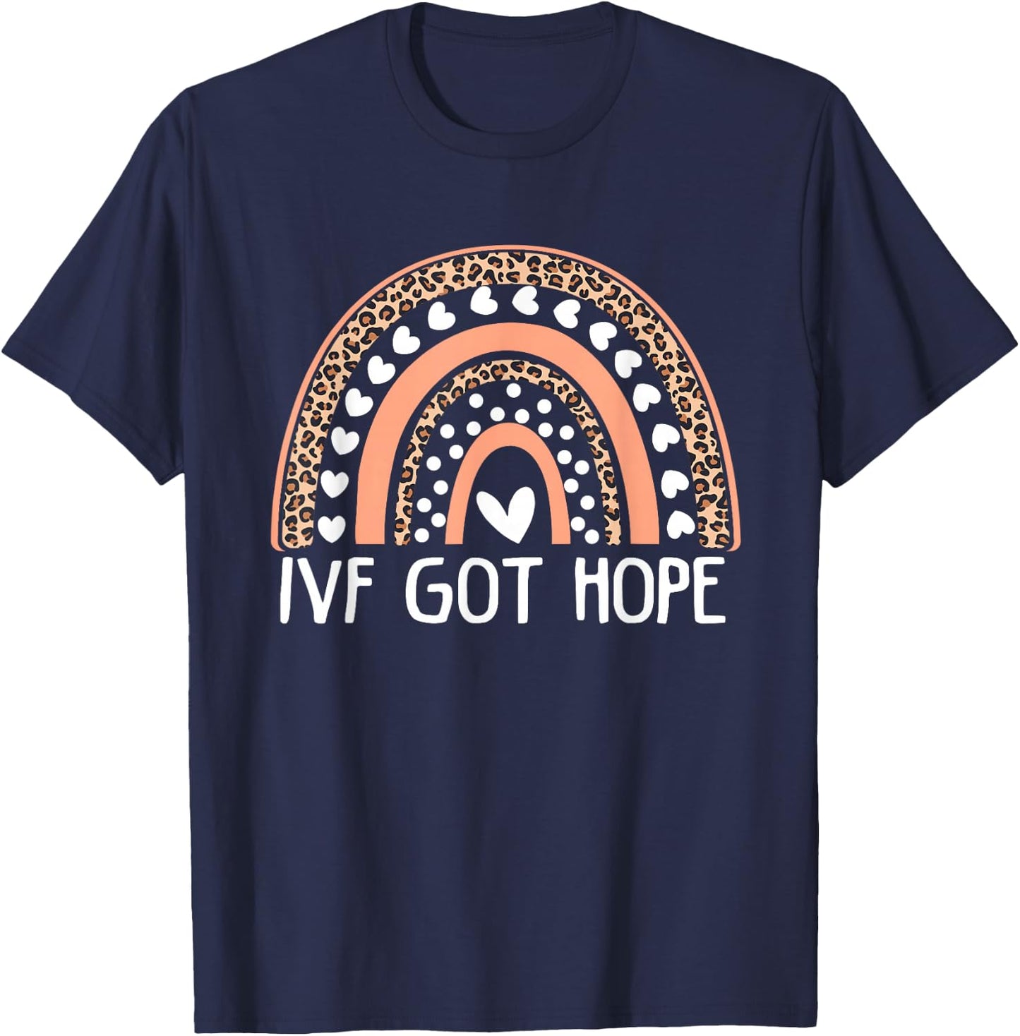 IVF Got Hope Inspiration Rainbow IVF Mom Fertility Surrogate T-Shirt - T-Shirt | Navy
