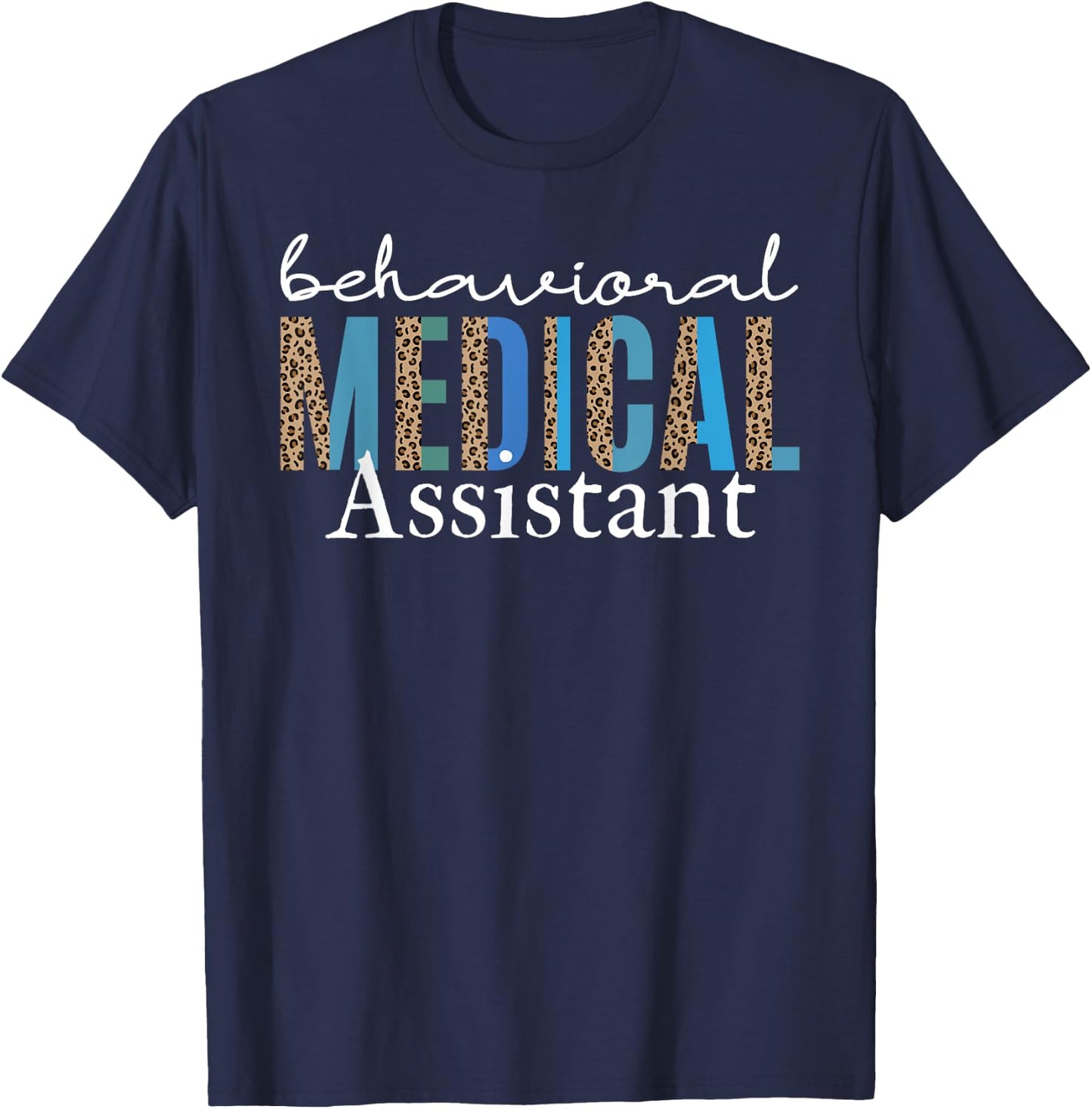 Behavioral Medical Assistant Health Technician Psychiatric T-Shirt - T-Shirt | Navy