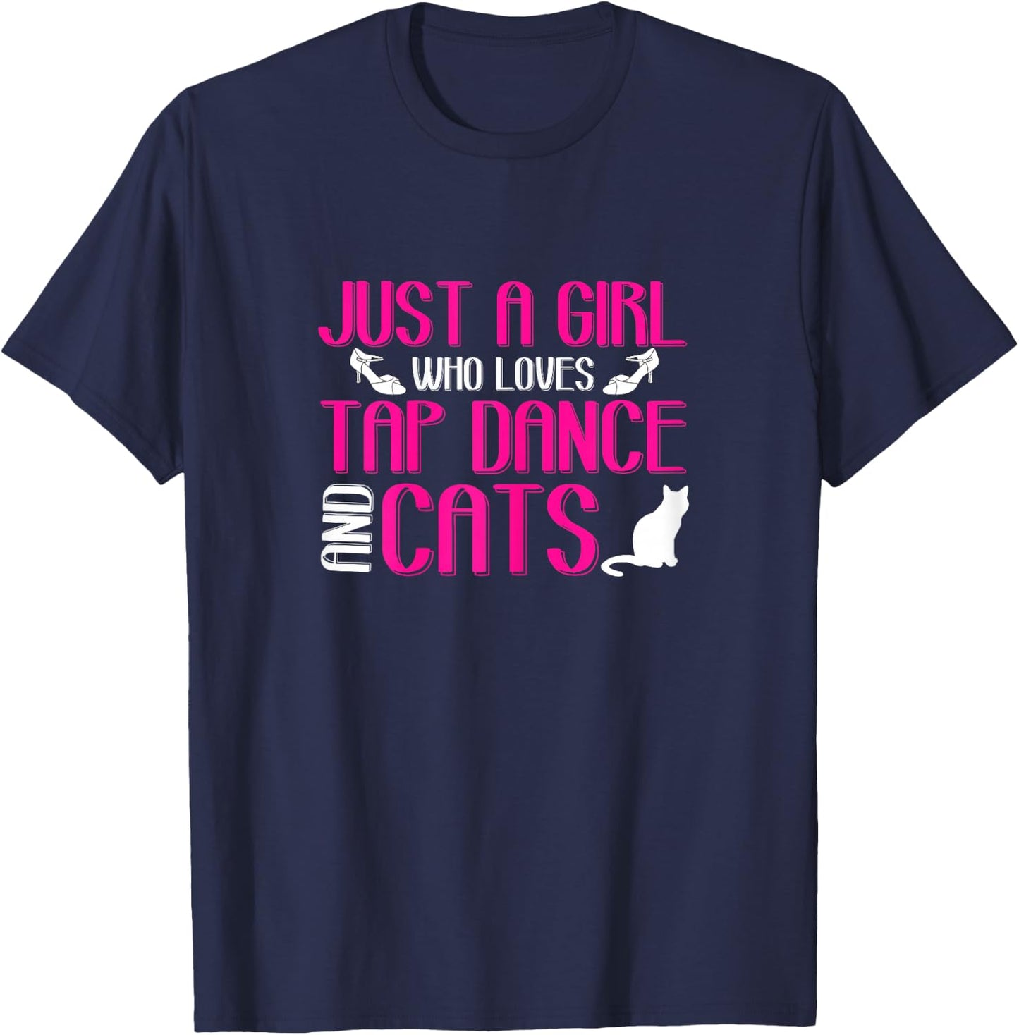 Girl Loves Tap Dance And Cats | Kitten Lover | Tap Dancer T-Shirt - T-Shirt | Navy