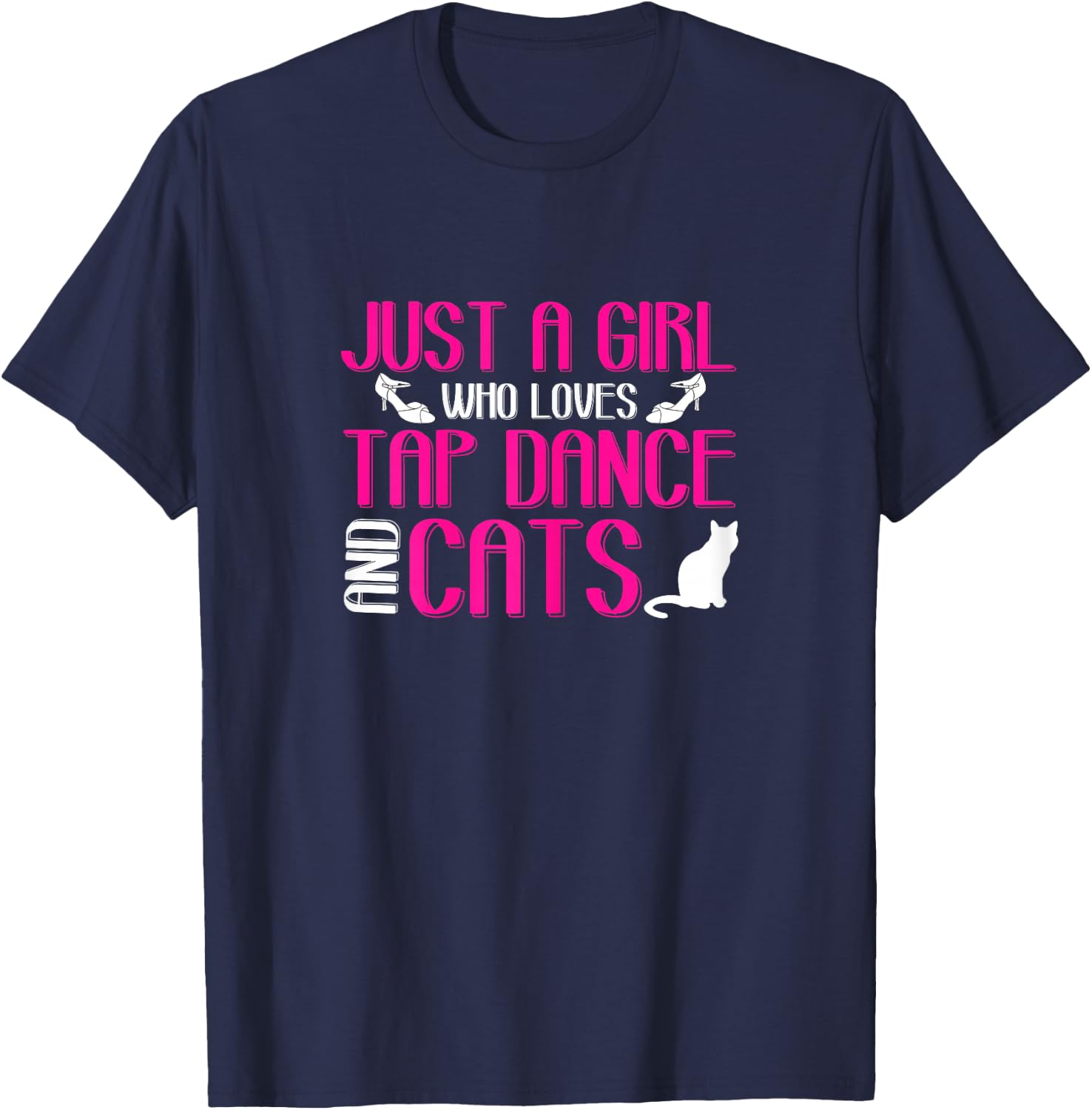 Girl Loves Tap Dance And Cats | Kitten Lover | Tap Dancer T-Shirt - T-Shirt | Navy