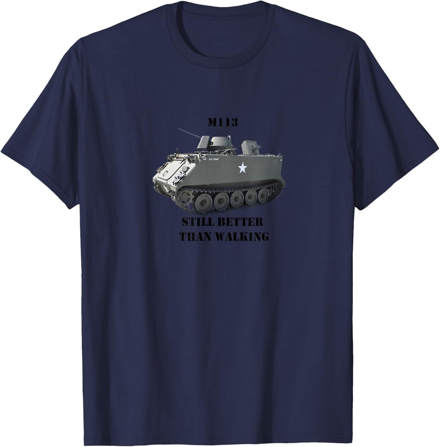 M113 APC "Still Better Than Walking" T-Shirt - T-Shirt | Navy