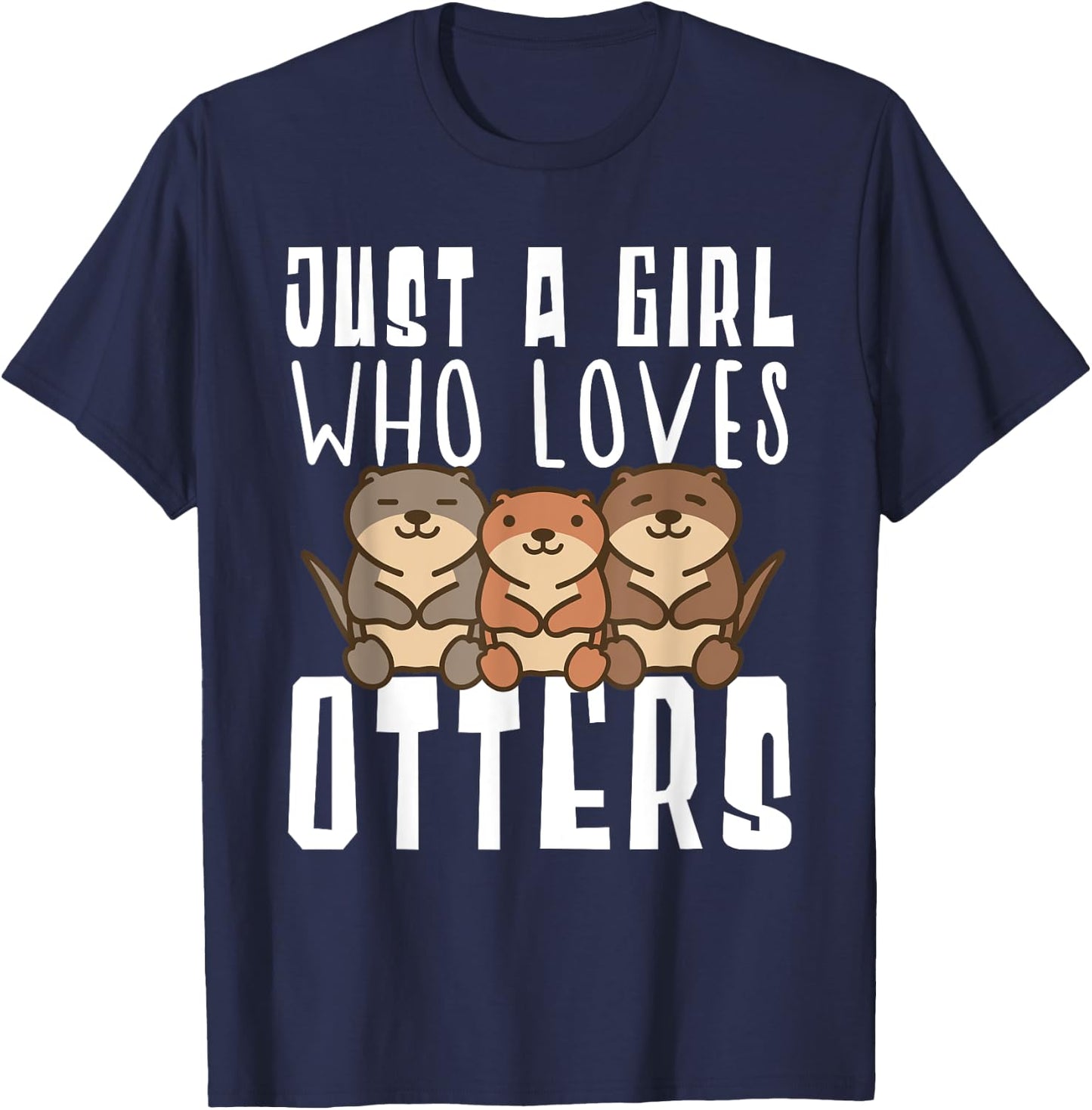 Just A Girl Who Loves Otters Funny Seaotter Lovers Gag T-Shirt - T-Shirt | Navy