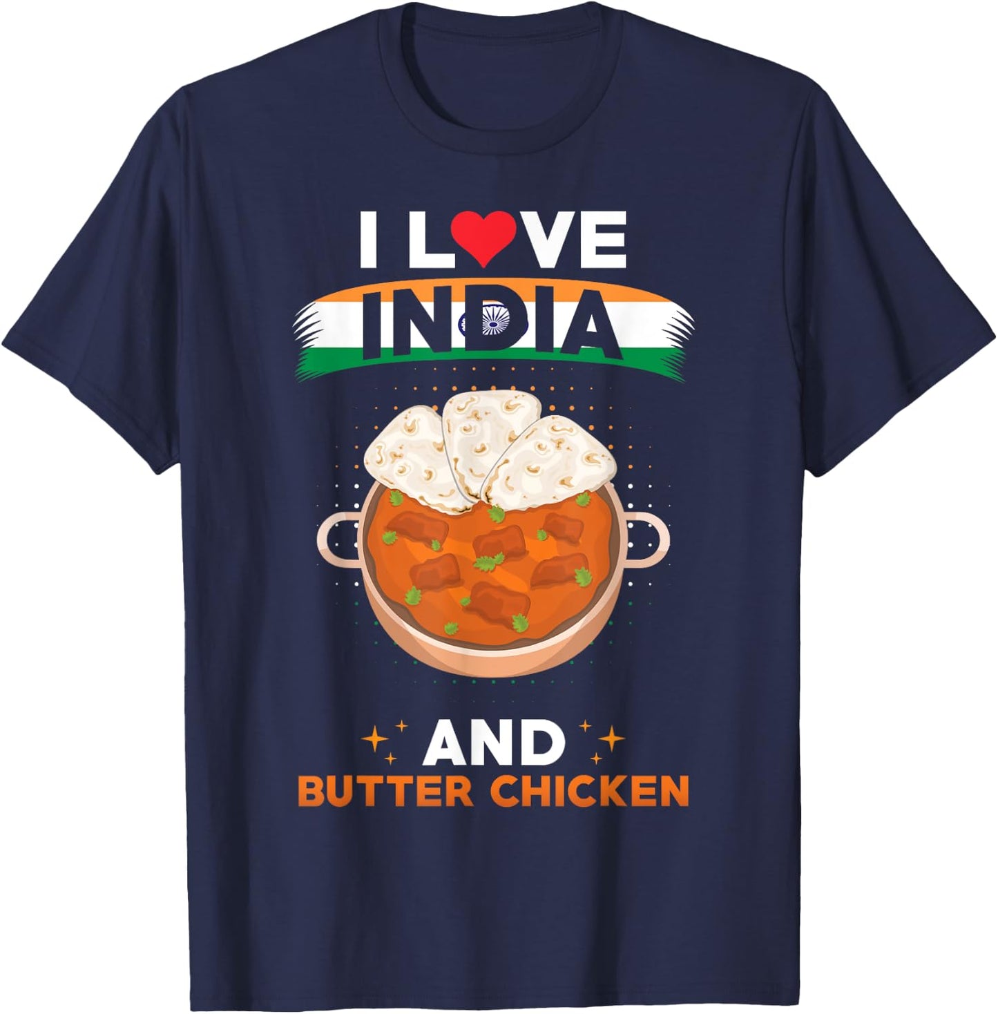 Indish Food India Flag - I Love India And Butter Chicken T-Shirt - T-Shirt | Navy