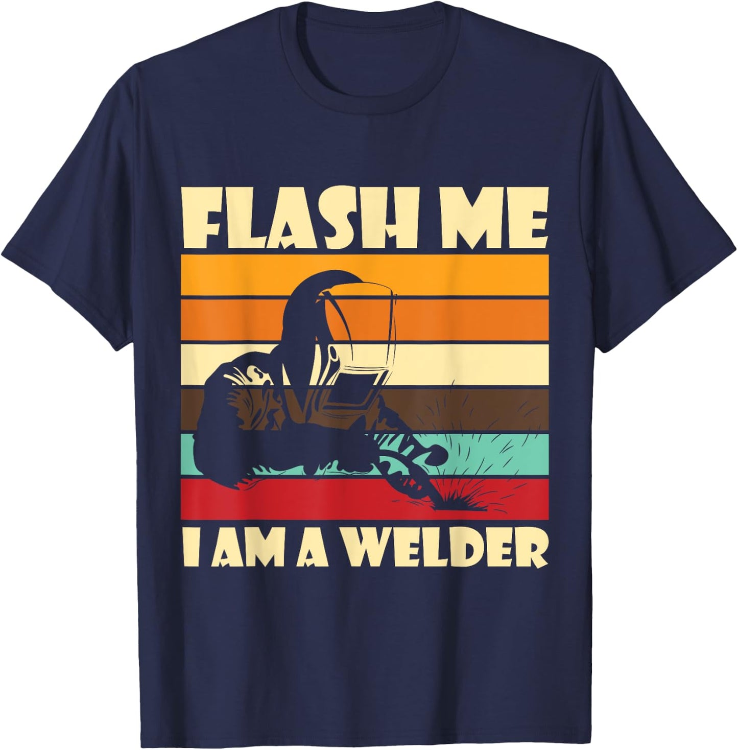 Flash Me Im A Welder Welders Welding Arc Welding T-Shirt - T-Shirt | Navy