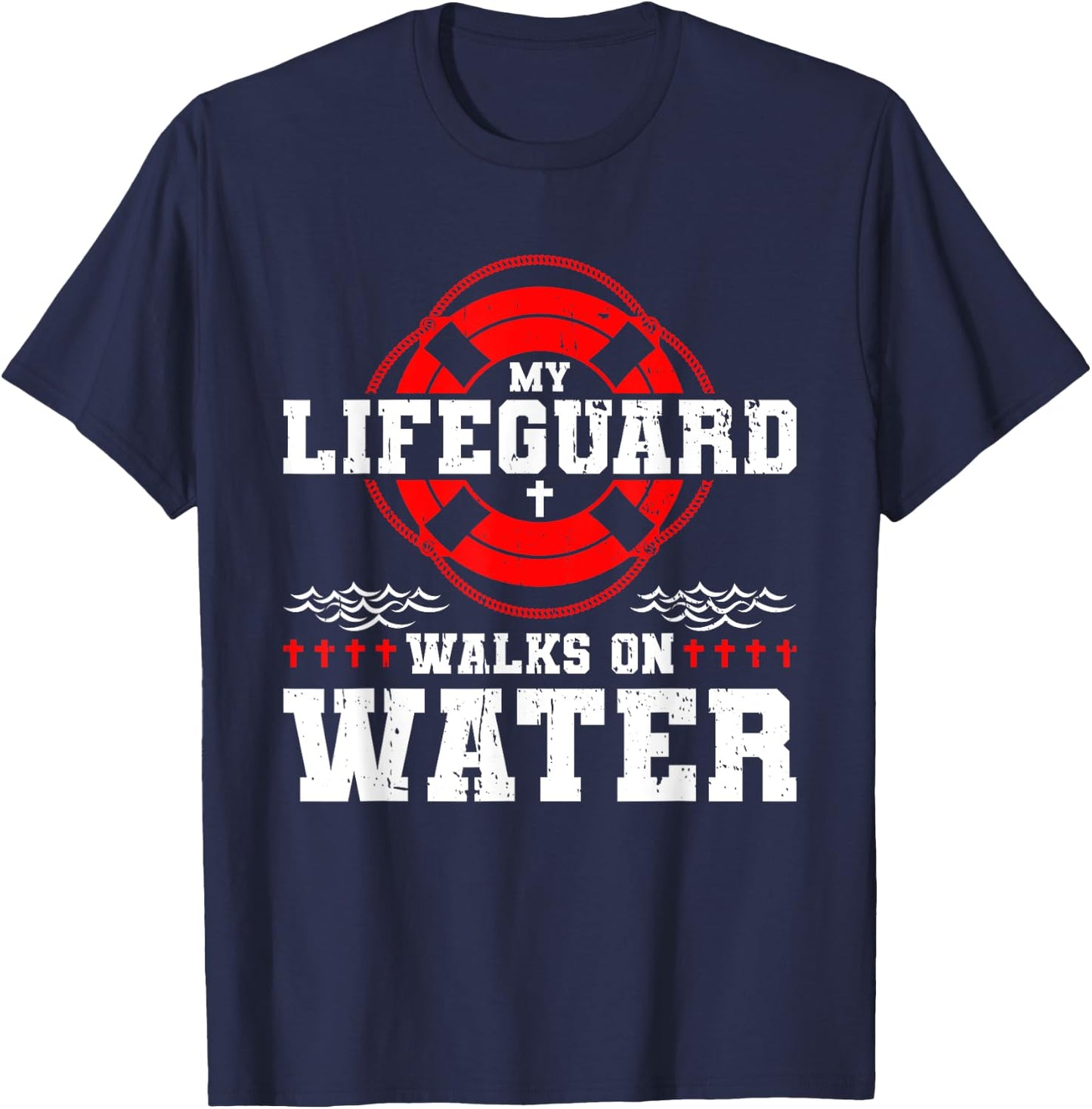 My Lifeguard Walks on Water Christian Jesus T-Shirt - T-Shirt | Navy