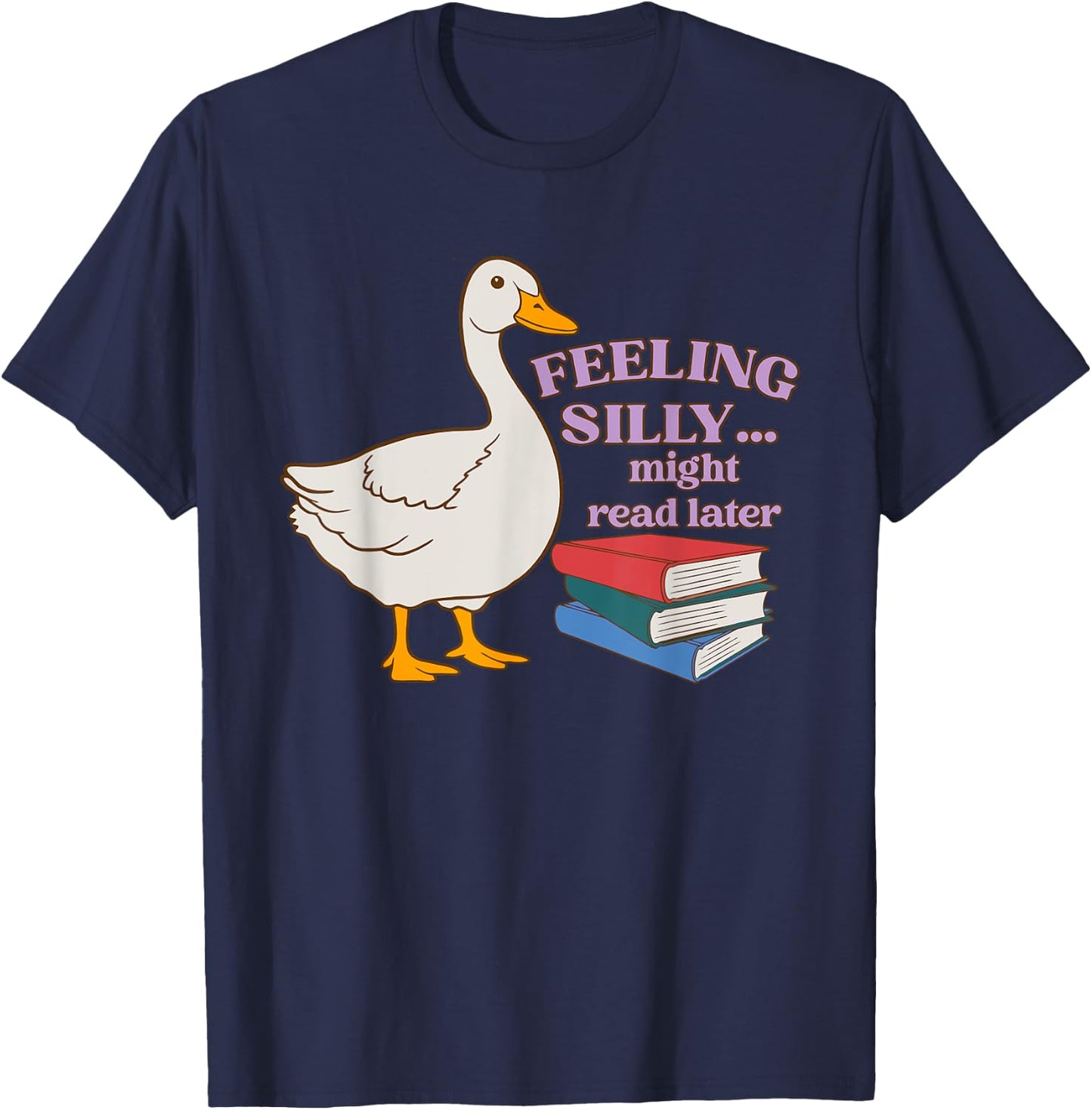 Feeling Silly Might Read Later Funny Apparel T-Shirt - T-Shirt | Navy