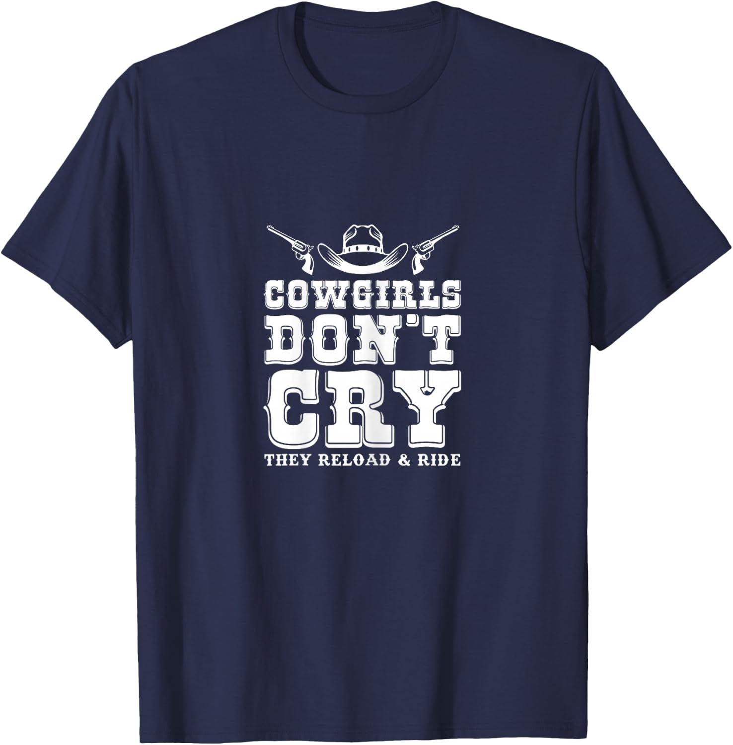 Cowgirls Don't Cry They Reload & Ride Country Girls T-Shirt - T-Shirt | Navy