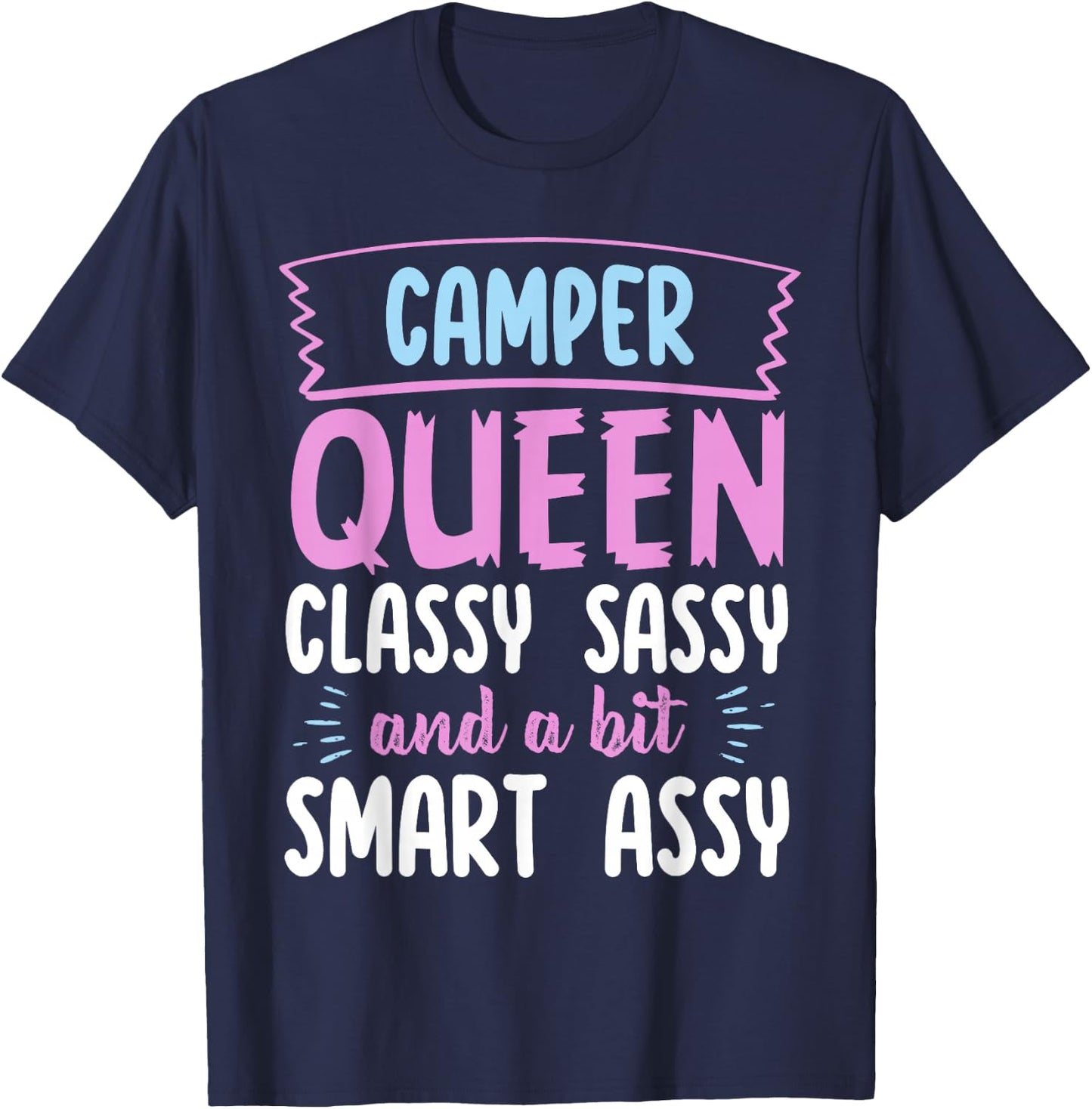 Camper Queen Classy Sassy Smart Assy Funny Men Women Camping T-Shirt - T-Shirt | Navy