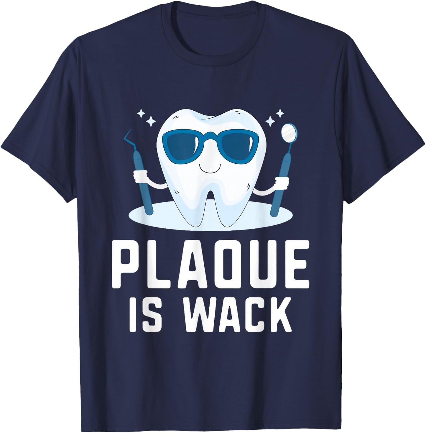 Plaque Is Wack Teeth Doctor Dental Hygienist Dentist T-Shirt - T-Shirt | Navy