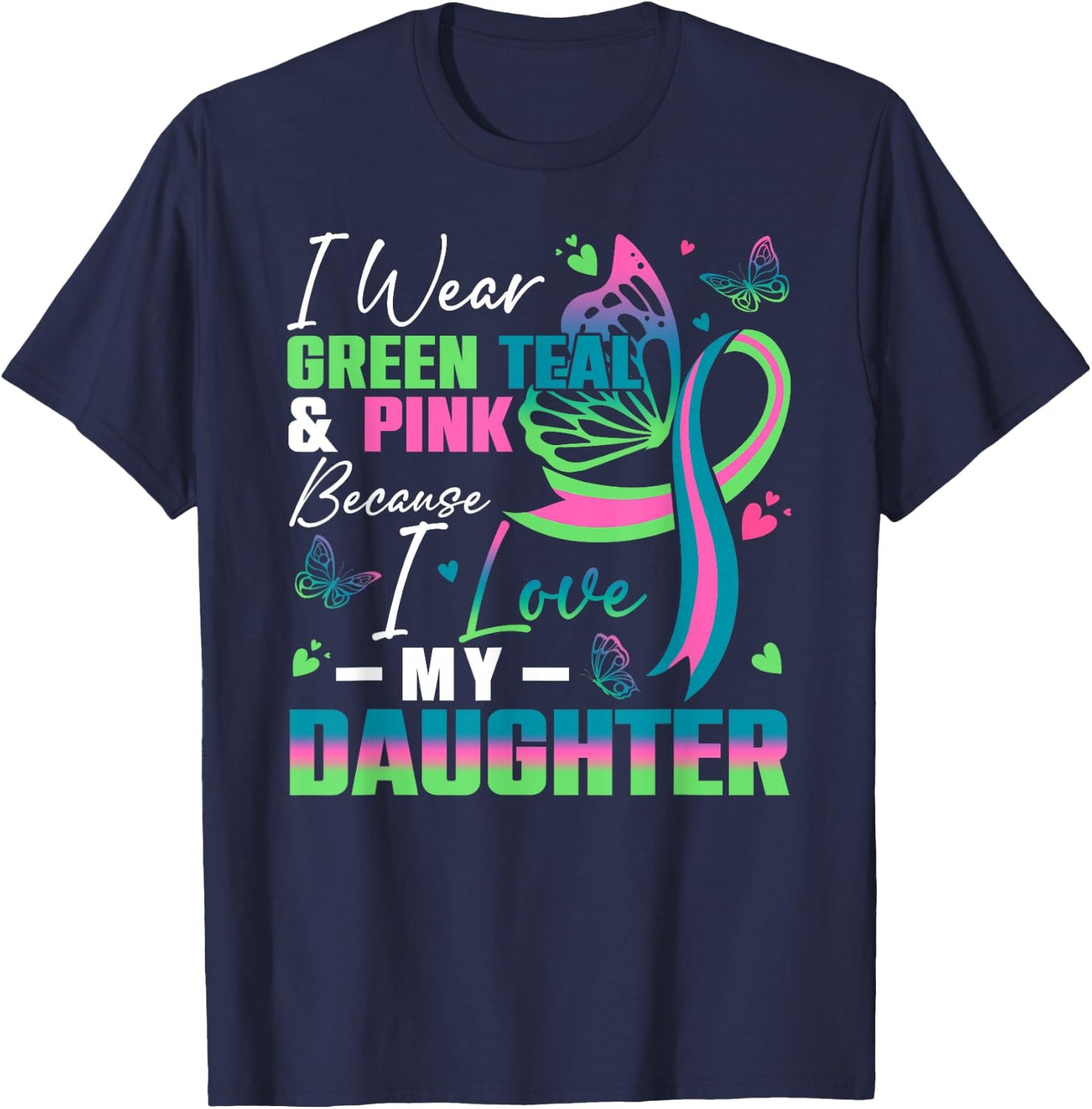 I Wear Green Teal Pink Because I Love My Daughter MBC Awaren T-Shirt - T-Shirt | Navy