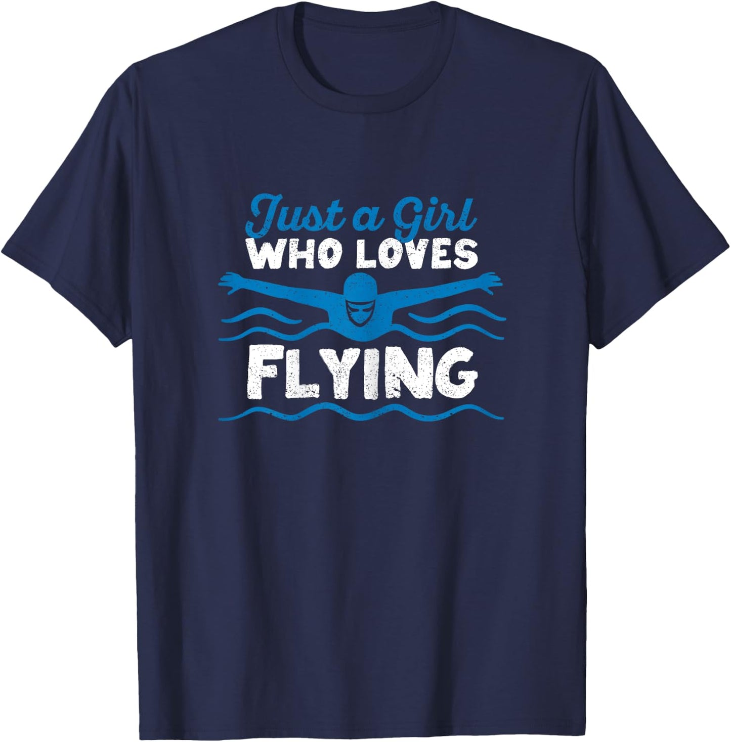 Just A Girl Who Loves Flying Swimming Funny Swimmer Girls T-Shirt - T-Shirt | Navy