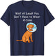 Funny Cancer Recover Get Well Soon Well At Least You Dont T-Shirt - T-Shirt | Navy