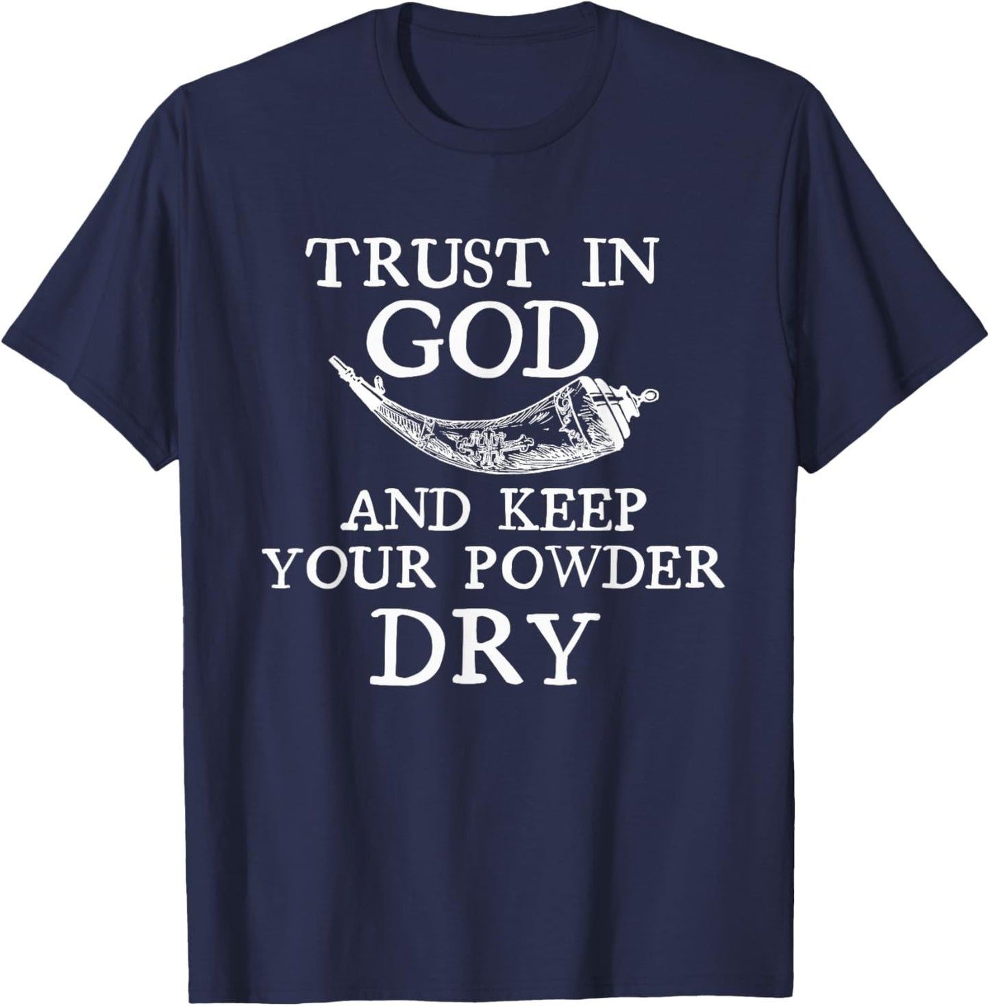 Trust in God and Keep Your Powder Dry. Scrimshaw Horn Shirt T-Shirt - T-Shirt | Navy