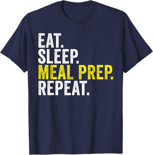 Eat Sleep Meal Prep Repeat Funny Meal Prepping T-Shirt - T-Shirt | Navy