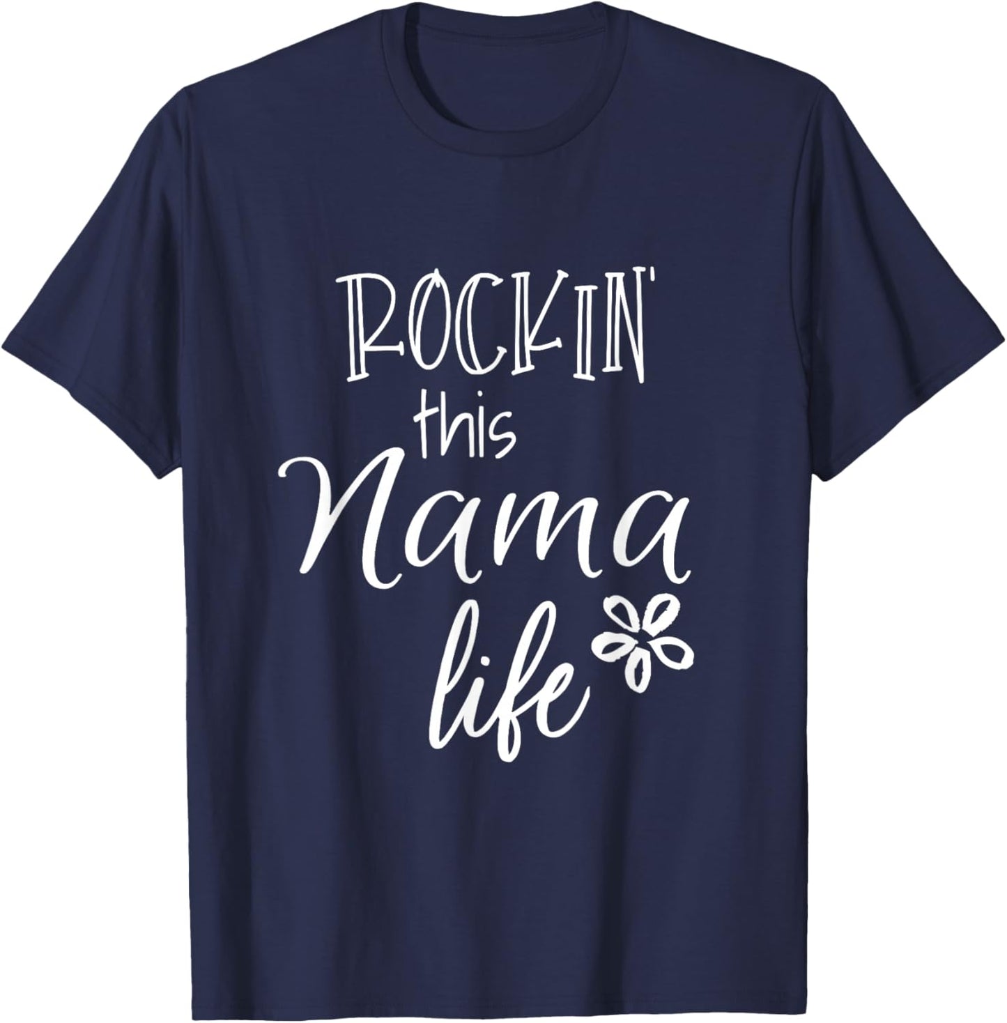 Unique Christmas Birthday Mother's Day Gifts Shop Rockin This Nama Life Special Grandma T-Shirt - T-Shirt | Navy