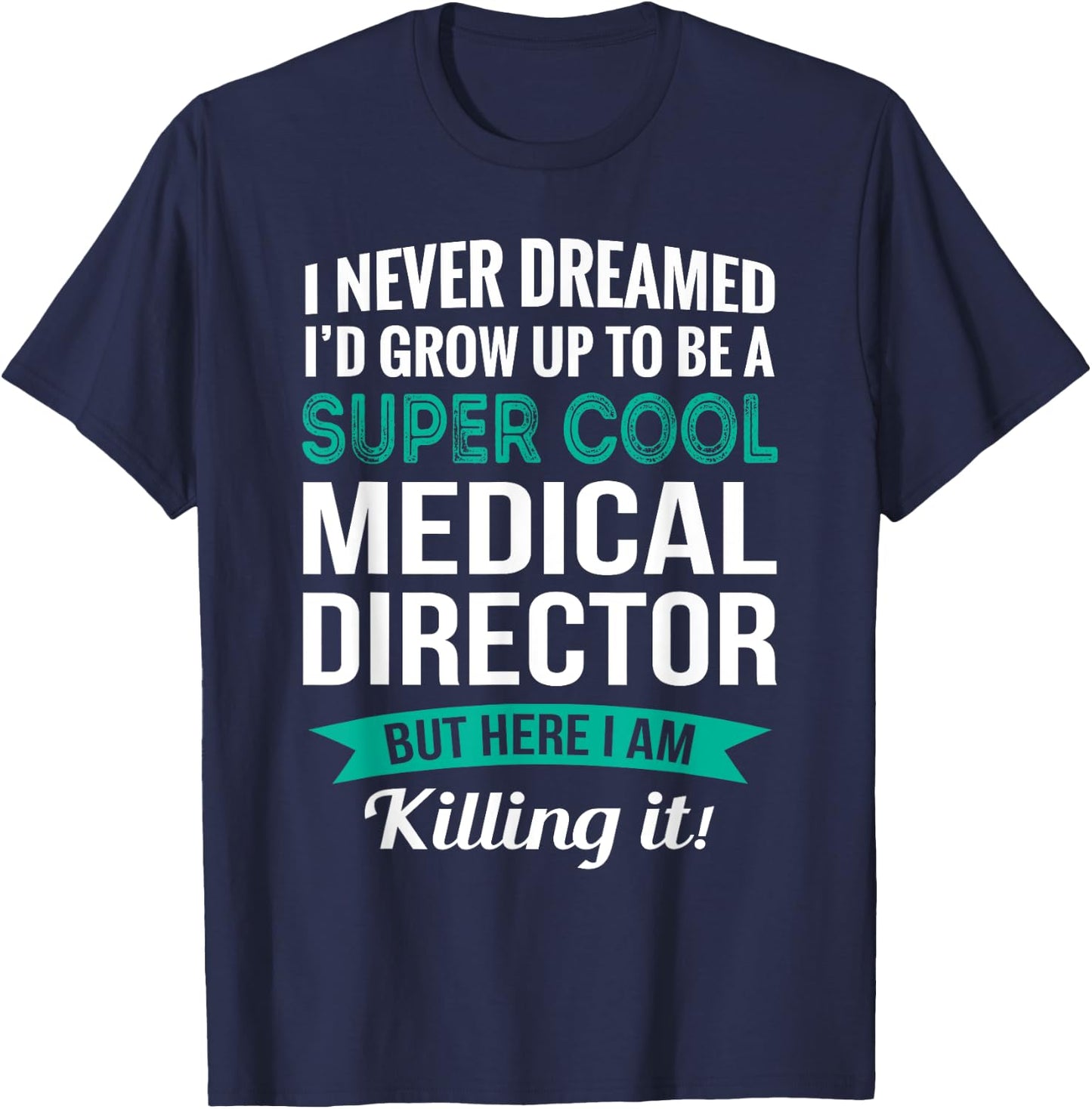 Funny Medical Director Gift Appreciation` T-Shirt - T-Shirt | Navy