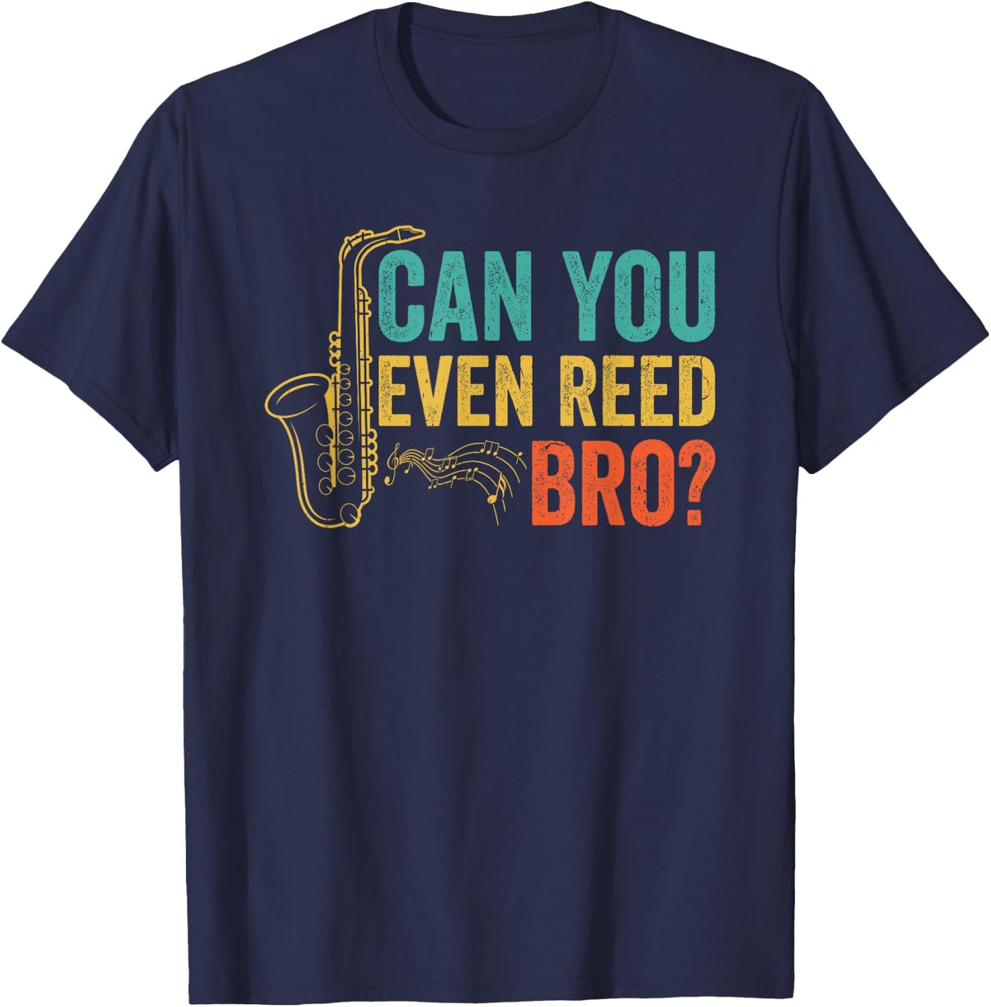 Can You Even Reed Bro Funny Saxophone Player T-Shirt - T-Shirt | Navy
