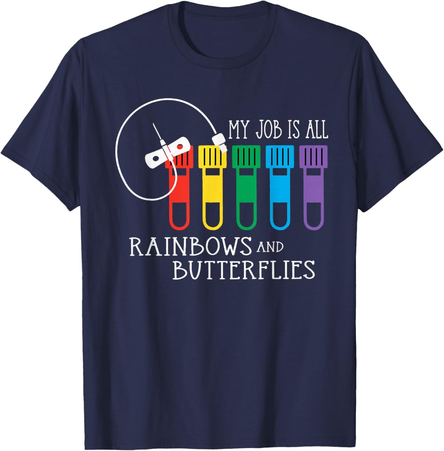 My Job Is All Rainbows & Butterflies Lab Tech Phlebotomist T-Shirt - T-Shirt | Navy