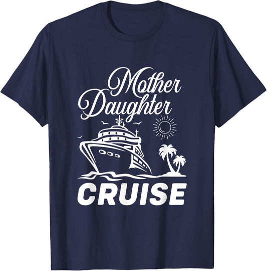 Mother Daughter Cruise Trip Travelling Family Vacation T-Shirt - T-Shirt | Navy